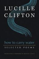 How To Carry Water: Selected Poems Of Lucille Clifton