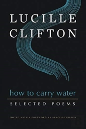 How To Carry Water: Selected Poems Of Lucille Clifton
