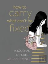 How To Carry What Can'T Be Fixed
