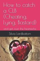 How To Catch A Clb (Cheating, Lying, Bastard)