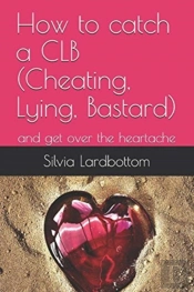 How To Catch A Clb (Cheating, Lying, Bastard)