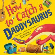 How To Catch A Daddysaurus