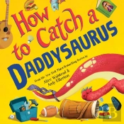 How To Catch A Daddysaurus
