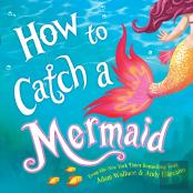 How To Catch A Mermaid