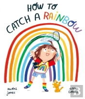 How To Catch A Rainbow