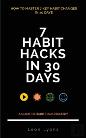 How To Change Habits In 30 Days: Master Key Hacks