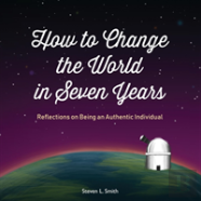 How To Change The World In Seven Years