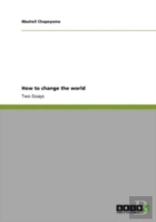 How To Change The World