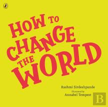 How To Change The World