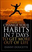 How To Change Your Habits In 7 Days