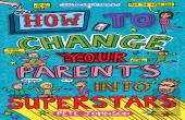 How To Change Your Parents Into Superstars