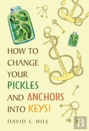 How To Change Your Pickles And Anchors Into Keys!