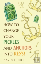 How To Change Your Pickles And Anchors Into Keys!