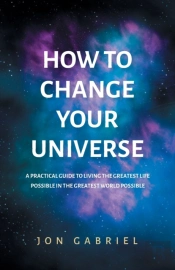 How To Change Your Universe