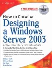 How To Cheat At Designing A Windows Server 2003 Active Directory Infrastructure