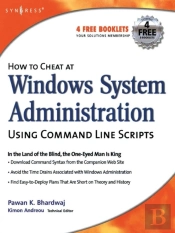 How To Cheat At Windows System Administration Using Command Line Scripts