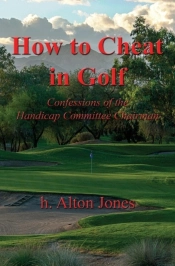 How To Cheat In Golf - Confessions Of The Handicap Committee Chairman