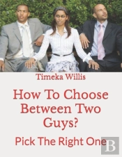 How To Choose Between Two Guys?