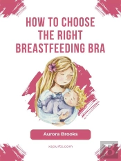 How To Choose The Right Breastfeeding Bra