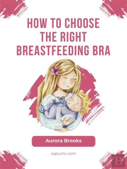 Bertrand.pt - How To Choose The Right Breastfeeding Bra