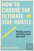 How To Choose The Ultimate Side-Hustle