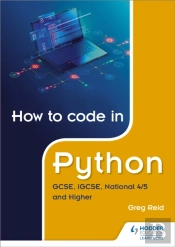 How To Code In Python: Gcse, Igcse, National 4/5 And Higher
