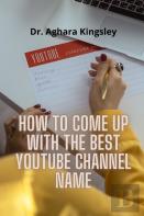 How To Come Up With The Best Youtube Channel Name