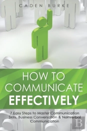 How To Communicate Effectively