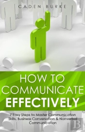How To Communicate Effectively