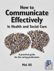 How To Communicate Effectively In Health And Social Care