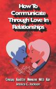 How To Communicate Through Love In Relationships