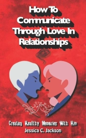 How To Communicate Through Love In Relationships