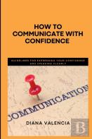 How To Communicate With Confidence