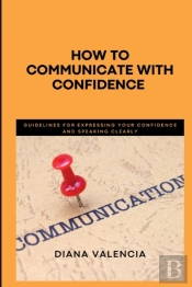 How To Communicate With Confidence
