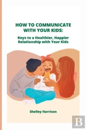 How To Communicate With Your Kids