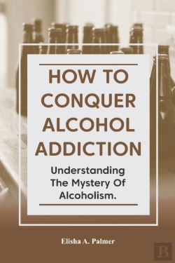Bertrand.pt - How To Conquer Alcohol Addiction