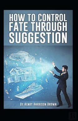 Bertrand.pt - How To Control Fate Through Suggestion Illustrated