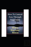 How To Control Fate Through Suggestion Illustrated