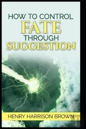 How To Control Fate Through Suggestion Illustrated