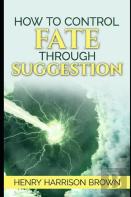How To Control Fate Through Suggestion Illustrated