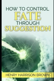 How To Control Fate Through Suggestion Illustrated