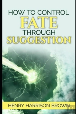 Bertrand.pt - How To Control Fate Through Suggestion Illustrated