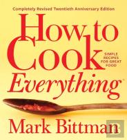 How To Cook Everythingâ€”Completely Revised Twentieth Anniversary Edition