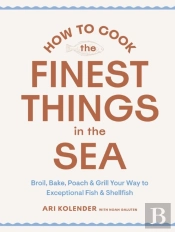 How To Cook The Finest Things In The Sea