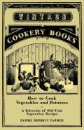How To Cook Vegetables And Potatoes - A Selection Of Old-Time Vegetarian Recipes