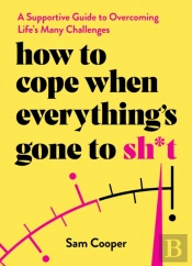 How To Cope When Everything'S Gone To Sh*T