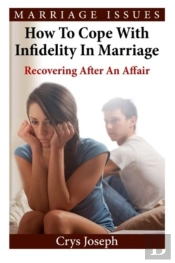 How To Cope With Infidelity In Marriage