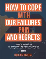 How To Cope With Our Pain, Failures And Regrets