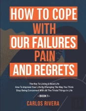How To Cope With Our Pain, Failures And Regrets