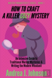 How To Craft A Killer Cozy Mystery: An I